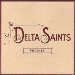The Delta Saints : Pray on